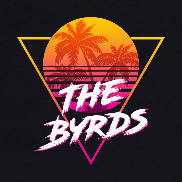 The Byrds - Proud Name Retro 80s Sunset Aesthetic Design by DorothyMayerz Base